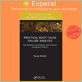 Sách - Practical Root Cause Failure Analysis - Key Elements, Case Stus, and  by Randy Rid (UK edition, hardcover)