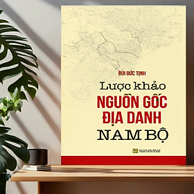 Lược khảo nguồn gốc địa danh Nam Bộ