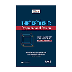 Hình ảnh THIẾT KẾ TỔ CHỨC (Organizational Design) - Richard M. Burton, Børge Obel, Dorthe Døjbak Håkonsson - Mai Chí Trung dịch - (bìa cứng)