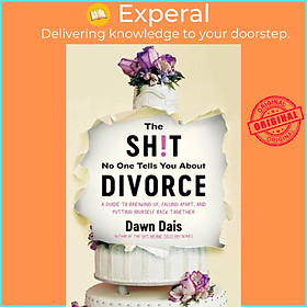 Sách - The Sh!t No One Tells You About Divorce - A Guide to Breaking Up, Falling Ap by Dawn Dais (UK edition, paperback)