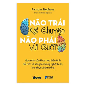 [Download Sách] Não Trái kể Chuyện Não Phải Vui Cười - Ransom Stephens