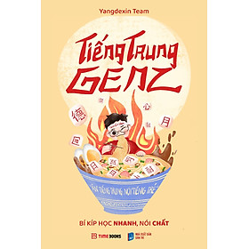 Sách Tiếng Trung GenZ - Bí Kíp Học Nhanh, Nói Chất - Yangdexin Team - Yangdexin Team