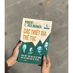 Các Triết Gia Thế Tục: Cuộc đời, thời đại và tư tưởng của các nhà kinh tế vĩ đại - Bản Quyền