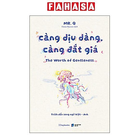Sách - Càng Dịu Dàng, Càng Đắt Giá - The Worth Of Gentleness