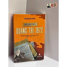 Nhật ký QUẢNG TRỊ 1972 – Lê Quang Đạo – NXB Phụ Nữ - BÌNH BOOK