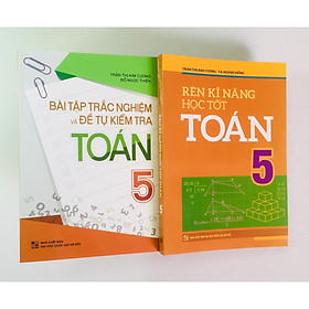 Nơi bán Combo 2 cuốn: Rèn Kĩ Năng Học Tốt Toán 5 + Bài Tập Trắc Nghiệm và Đề Tự Kiểm Tra Toán 5 - Giá Từ -1đ