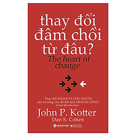 [Download Sách] Thay Đổi Đâm Chồi Từ Đâu [ Thay Đổi HÀNH VI CON NGƯỜI Yếu Tố Sống Còn Để Đổi Mới THÀNH CÔNG ] - (Tặng Kèm Postcard Greenlife)