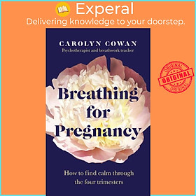 Sách - Breathing for Pregnancy - How to find calm through the four trimesters by Carolyn Cowan (UK edition, paperback)
