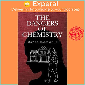 Sách - The Dangers of Chemistry by Mable Caldwell (UK edition, paperback)