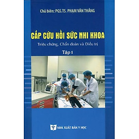 [Download Sách] Cấp Cứu Hồi Sức Nhi Khoa Triệu Chứng, Chẩn Đoán Và Điều Trị Tập 1