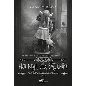 Hội nghị của bầy chim - tập v của trại trẻ đặc biệt của cô peregrine