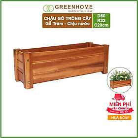 Chậu gỗ Chữ nhật GREENHOME- Dễ lắp đặt, chịu nước tốt- D60xR22xC20cm-TẶNG KÈM 5 GÓI DƯỠNG HOA TƯƠI LÂU