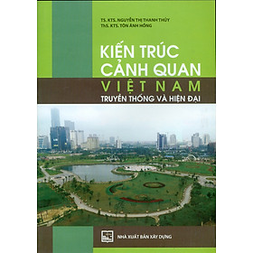 Ảnh bìa Kiến Trúc Cảnh Quan Việt Nam - Truyền Thống Và Hiện Đại 