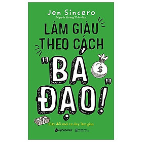 Sách Làm Giàu Theo Cách "Bá Đạo"