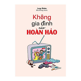 Không Gia Đình Nào Hoàn Hảo (Tác giả: Lucy Blake)