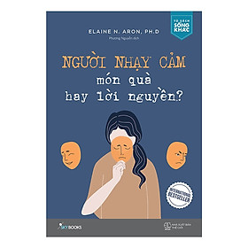 Sách Kỹ Năng Sống: Người Nhạy Cảm - Món Quà Hay Lời Nguyền - (Tủ Sách Sống Khác / Cuốn Sách Đầu Tiên Công Nhận Giá Trị Của Sự Nhạy Cảm) - Tặng Kèm Postcard Greenlife