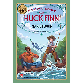 Sách Tác Phẩm Chọn Lọc - Văn Học Mỹ - Những Cuộc Phiêu Lưu Của Huck Finn
