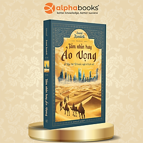 Bộ Sách Khám Phá Trung Đông: Lịch Sử Do Thái + Từ Beirut Đến Jerusalem + Lịch Sử Israel - Câu Chuyện Hồi Sinh Của Một Dân Tộc + Tầm Nhìn Hay Ảo Vọng + Dầu Và Máu - Alpha Books (Combo/Lẻ Tuỳ Chọn) - TẦM NHÌN HAY ẢO VỌNG