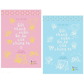 [Download Sách] Gửi Thanh Xuân Ấm Áp Của Chúng Ta (Tập 1&2) - Tặng Kèm Bookmark + 3 Postcard Phim (Số Lượng Có Hạn)