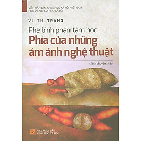 Phê Bình Phân Tâm Học - Phía Của Những Ám Ảnh Nghệ Thuật