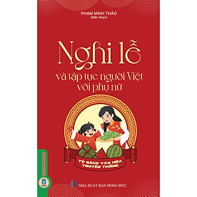 Nghi Lễ Và Tập Tục Người Việt Với Phụ Nữ (Tái bản 2025)