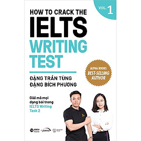 Hình ảnh How To Crack The IELTS Writing Test – Vol. 1 - Giải Mã Mọi Dạng Bài Trong IELTS Writing Task 2 ( Phiên Bản Bìa Mới 2020 )