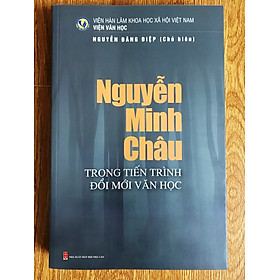 Download sách NGUYỄN MINH CHÂU TRONG TIẾN TRÌNH ĐỔI MỚI VĂN HỌC VIỆT NAM