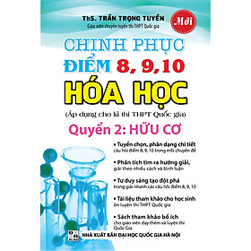 Chinh Phục điểm 8, 9, 10 Hóa Học - Quyển 2: Hữu Cơ