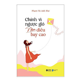 Chính Vì Ngược Gió Nên Diều Bay Cao – Bản Quyền