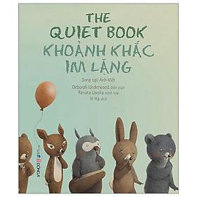 The Quiet Book - Khoảnh Khắc Im Lặng - Song Ngữ Anh-Việt