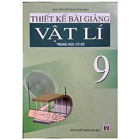 Hình ảnh Sách - Thiết Kế bài Giảng Vật Lí 9