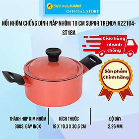 Nồi nhôm chống dính nắp nhôm 18 cm Supor Trendy H22104-ST18A - Hàng Chính Hãng