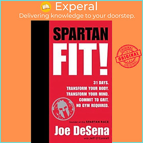 Sách - Spartan Fit! : 30 Days, Transform Your Mind, Transform Your Body, Commit t by Joe De Sena (US edition, paperback)