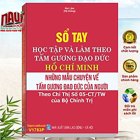 Sổ Tay Học Tập Và Làm Theo Tấm Gương Đạo Đức Hồ Chí Minh - Những Mẫu Chuyện Về Tấm Gương Đạo Đức Của Người