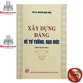 Sách - Xây dựng Đảng về tư tưởng, đạo đức