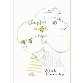 Chuyện Một Cậu Bé - Nick Hornby - Nguyễn Tuấn Phúc dịch - (bìa mềm)