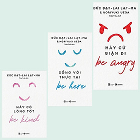 Nơi bán Combo 3 cuốn: Be Here - Sống Với Thực Tại + Be Kind - Hãy Có Lòng Tốt + Be Angry - Hãy Cứ Giận Đi - Giá Từ -1đ