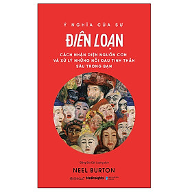 Ý Nghĩa Của Sự Điên Loạn - Cách nhận diện nguồn cơn và xử lý những nỗi đau tinh thần sâu trong bạn