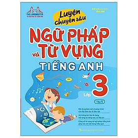 [Download Sách] Luyện Chuyên Sâu Ngữ Pháp Và Từ Vựng Tiếng Anh Lớp 3 - Tập 1