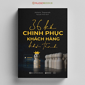 36 Kế Chinh Phục Khách Hàng Khó Tính