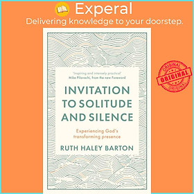 Sách - Invitation to Solitude and Silence - Experiencing God's Transformin by Ruth Hayley Barton (UK edition, paperback)