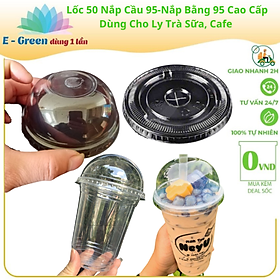 Lốc 50 Nắp Cầu 95, Nắp Bằng 95 Cho Ly 360ml, 500ml, 650, 700ml Cao Cấp - Egreen Dùng 1 Lần