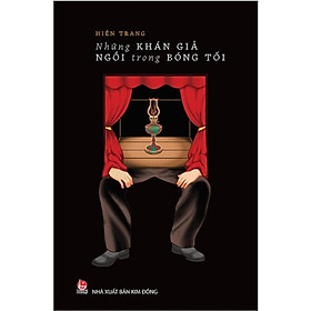 Những Khán Giả Ngồi Trong Bóng Tối - NXB Kim Đồng