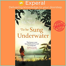 Sách - To Be Sung Underwater by Tom McNeal (UK edition, paperback)