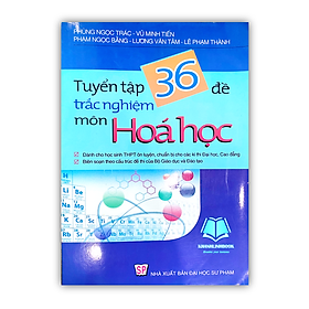 Hình ảnh Sách - Tuyển tập 36 đề trắc nghiệm môn Hóa ôn, luyện thi vào các trường đại học, cao đẳng