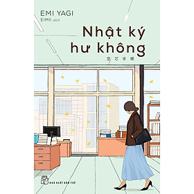 NHẬT KÝ HƯ KHÔNG – Emi Yagi – Eimii dịch – NXB Trẻ