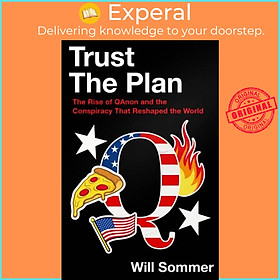 Sách - Trust the Plan - The Rise of Qanon and the Conspiracy That Reshaped the Wo by Will Sommer (UK edition, hardcover)