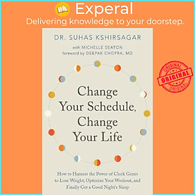 Sách - Change Your Schedule, Change Your LIfe : How to Harness the Power by Dr. Suhas Kshirsagar