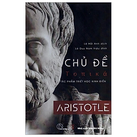 Chủ đề - Τοπικά. Tác phẩm triết học kinh điển - Aristotle - Nhà xuất bản Đà Nẵng