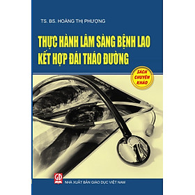 Thực hành lâm sàng bệnh lao kết hợp đái tháo đường (Sách chuyên khảo)